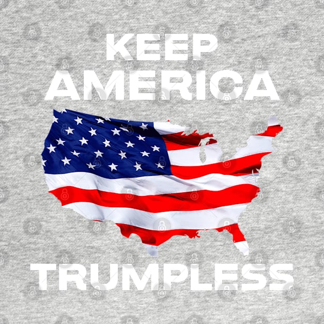 Distinctive and Strong Political Message on T-Shirts, Stickers, and More with the "Keep America Trumpless" Design by RevolutionToday